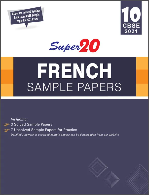 Super 20 French Sample Papers (As per the reduced Syllabus & the latest CBSE Sample Paper for 2021 Exam) For Class 10